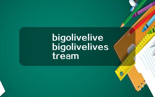bigolivelivebigolivelivestream